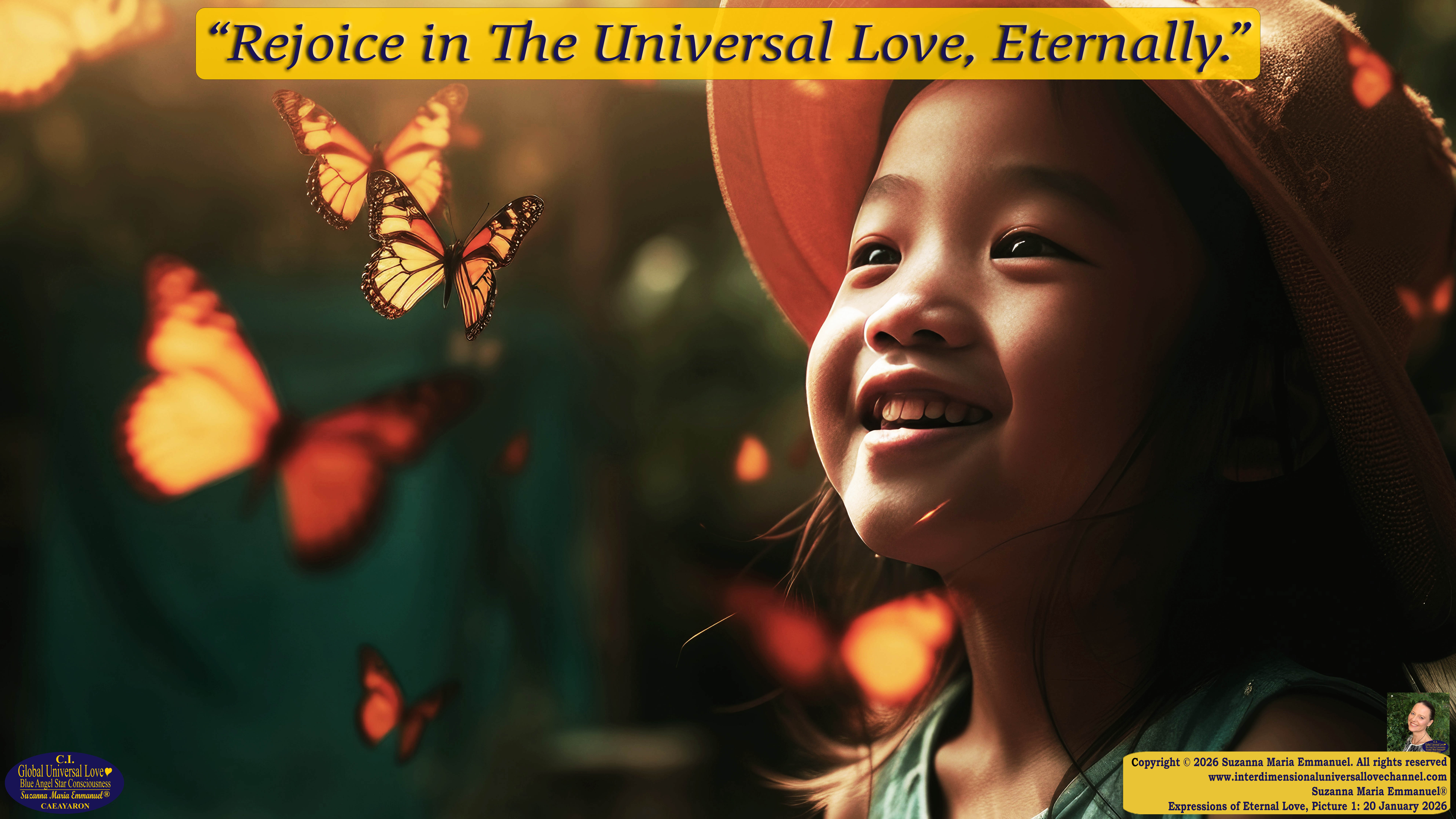 By Suzanna Maria Emmanuel:  "When all Original Sovereign Golden Sun People worked together within The Original Love of The Great Universe, in Divine Love, they all wanted life to begin so much from their own and Original Golden Soul-Sun Activated Hearts, in The Original Golden Soul-Sun Consciousness Dimensions of Love, together as One Field of Energy.  When The Original Sovereign Universal Love, Light and Life Grid Programmer, C.Q. Laeayaraesea, knew all their Greatest Golden Heart Desires from their Original Hearts for Life to exist on their Original Blue Star Planets, in The Love, that is when she could begin to ask CAEAYARON, THE ORIGINAL SOVEREIGN MAGNETIC MASTER, to designate Magnetic Fields for all the Original People to exist in The Love, on The Original Blue Star Planets, within all their Original Golden Soul-Sun Pineal Activated Desires of Love, Life, and their Highest Truth to come in, forever." 