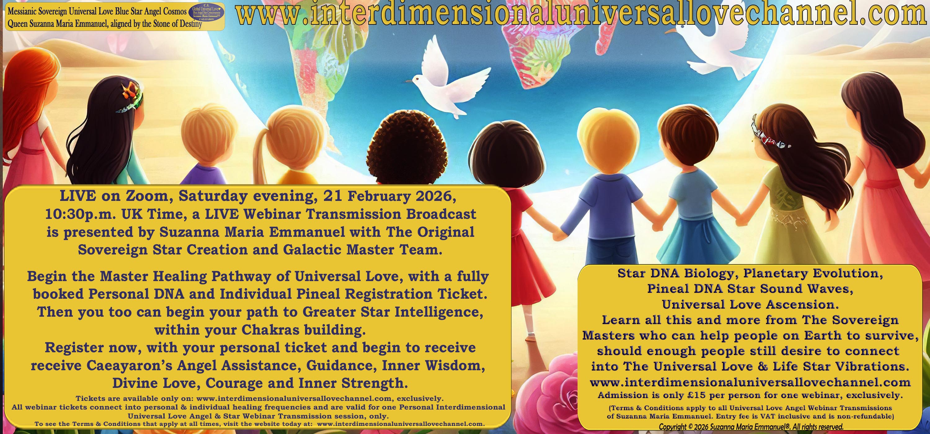 By Suzanna Maria Emmanuel:  "When all Original Sovereign Golden Sun People worked together within The Original Love of The Great Universe, in Divine Love, they all wanted life to begin so much from their own and Original Golden Soul-Sun Activated Hearts, in The Original Golden Soul-Sun Consciousness Dimensions of Love, together as One Field of Energy.  When The Original Sovereign Universal Love, Light and Life Grid Programmer, C.Q. Laeayaraesea, knew all their Greatest Golden Heart Desires from their Original Hearts for Life to exist on their Original Blue Star Planets, in The Love, that is when she could begin to ask CAEAYARON, THE ORIGINAL SOVEREIGN MAGNETIC MASTER, to designate Magnetic Fields for all the Original People to exist in The Love, on The Original Blue Star Planets, within all their Original Golden Soul-Sun Pineal Activated Desires of Love, Life, and their Highest Truth to come in, forever." 