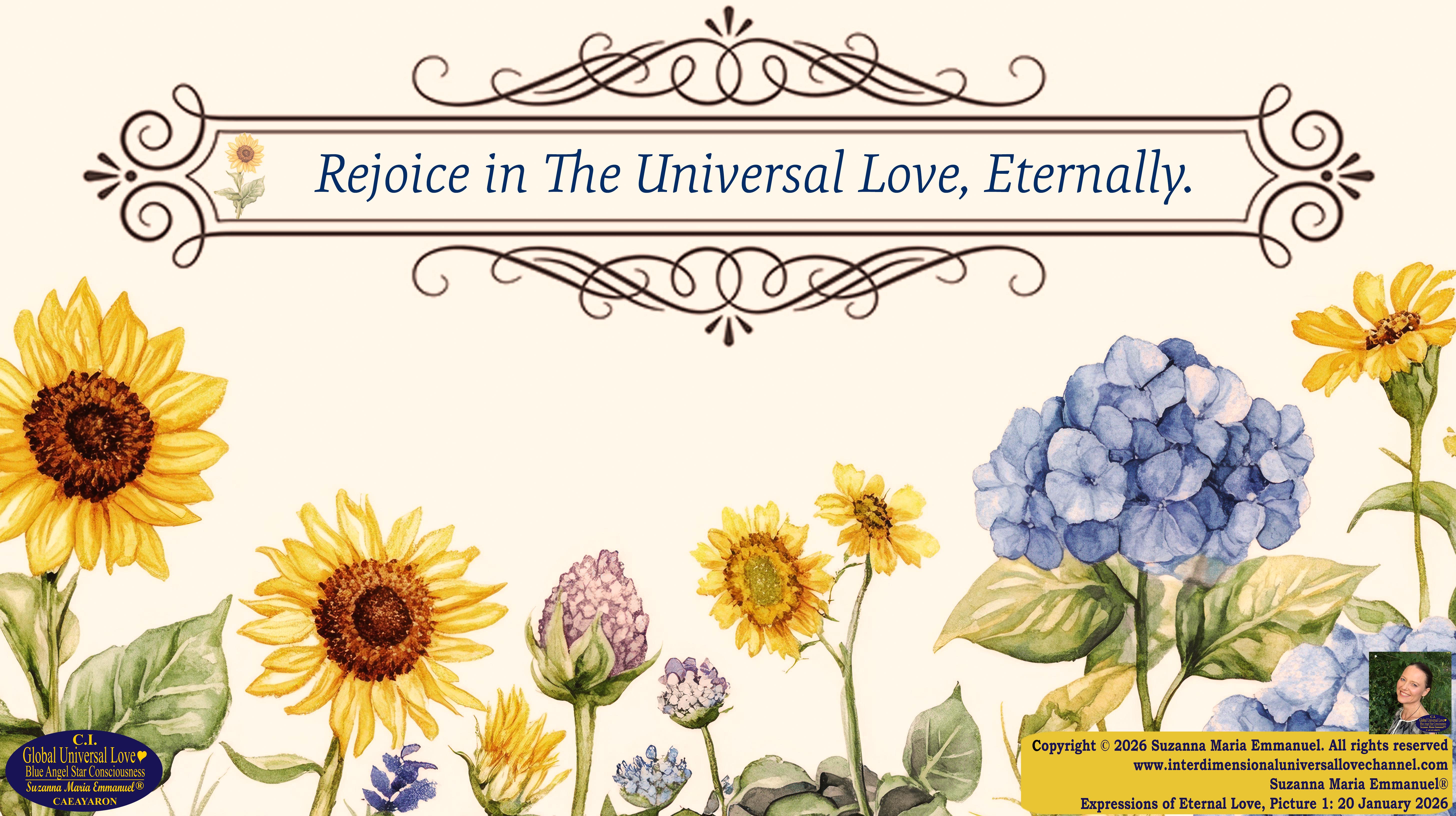 By Suzanna Maria Emmanuel:  "When all Original Sovereign Golden Sun People worked together within The Original Love of The Great Universe, in Divine Love, they all wanted life to begin so much from their own and Original Golden Soul-Sun Activated Hearts, in The Original Golden Soul-Sun Consciousness Dimensions of Love, together as One Field of Energy.  When The Original Sovereign Universal Love, Light and Life Grid Programmer, C.Q. Laeayaraesea, knew all their Greatest Golden Heart Desires from their Original Hearts for Life to exist on their Original Blue Star Planets, in The Love, that is when she could begin to ask CAEAYARON, THE ORIGINAL SOVEREIGN MAGNETIC MASTER, to designate Magnetic Fields for all the Original People to exist in The Love, on The Original Blue Star Planets, within all their Original Golden Soul-Sun Pineal Activated Desires of Love, Life, and their Highest Truth to come in, forever." 